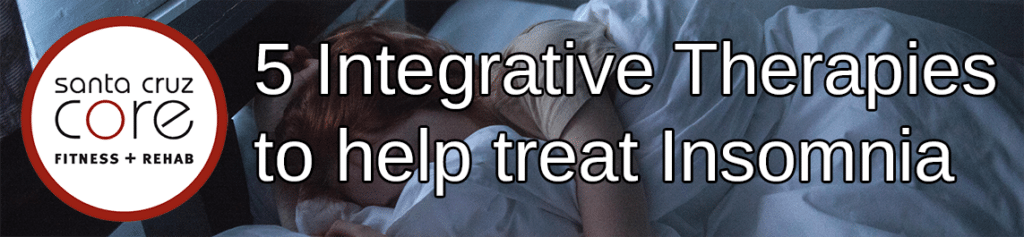 Five Integrative Therapies to Help Treat Insomnia