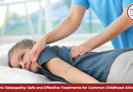 Pediatric Osteopathy: Safe and Effective Treatments for Common Childhood Ailments