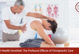 Spinal Health Unveiled: The Profound Effects of Chiropractic Care