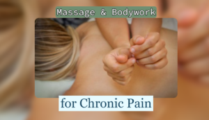 Massage and Bodywork for Chronic Pain