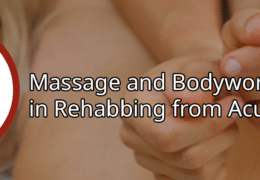 The Healing Touch: Massage and Bodywork’s Role in Rehabbing from Acute Injuries